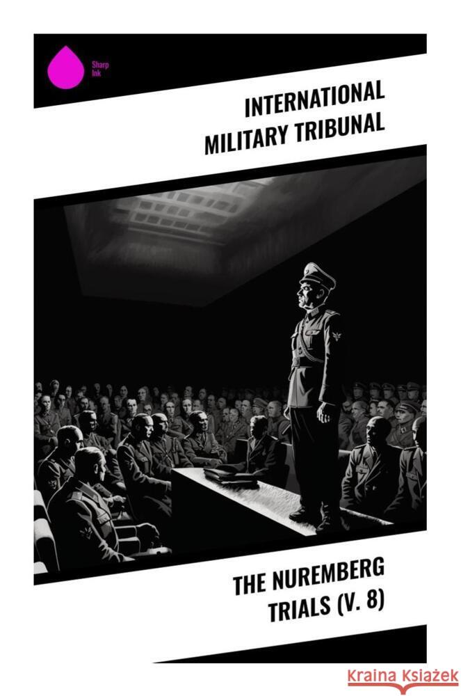 The Nuremberg Trials (V. 8) Tribunal, International Military 9788028333393