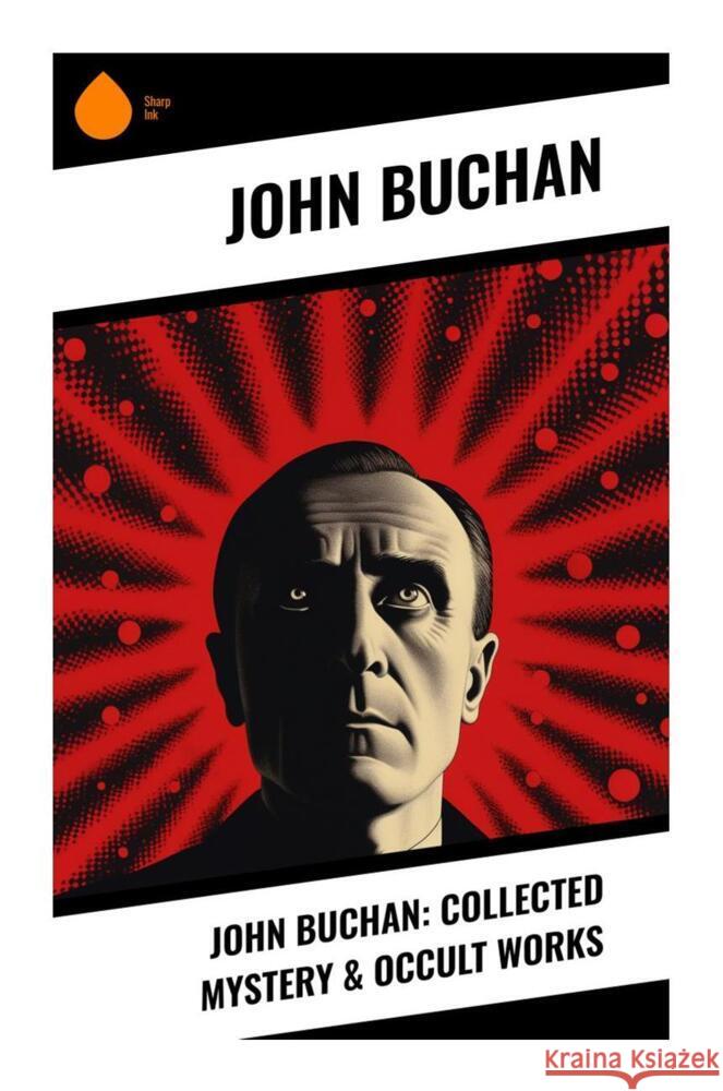 John Buchan: Collected Mystery & Occult Works Buchan, John 9788028333744 Sharp Ink