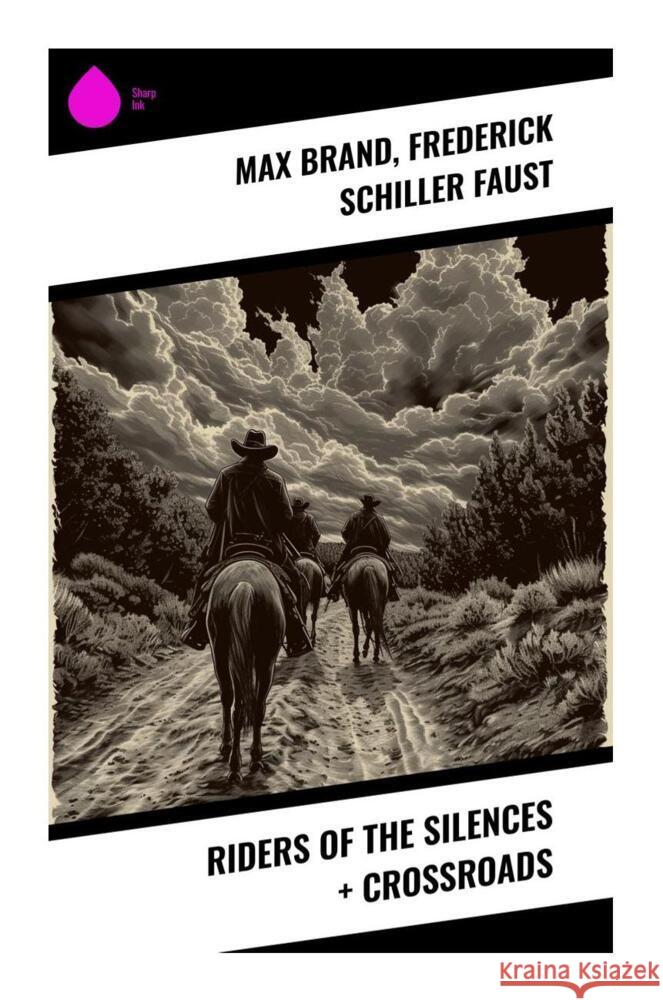 Riders of the Silences + Crossroads Brand, Max, Faust, Frederick Schiller 9788028334253 Sharp Ink