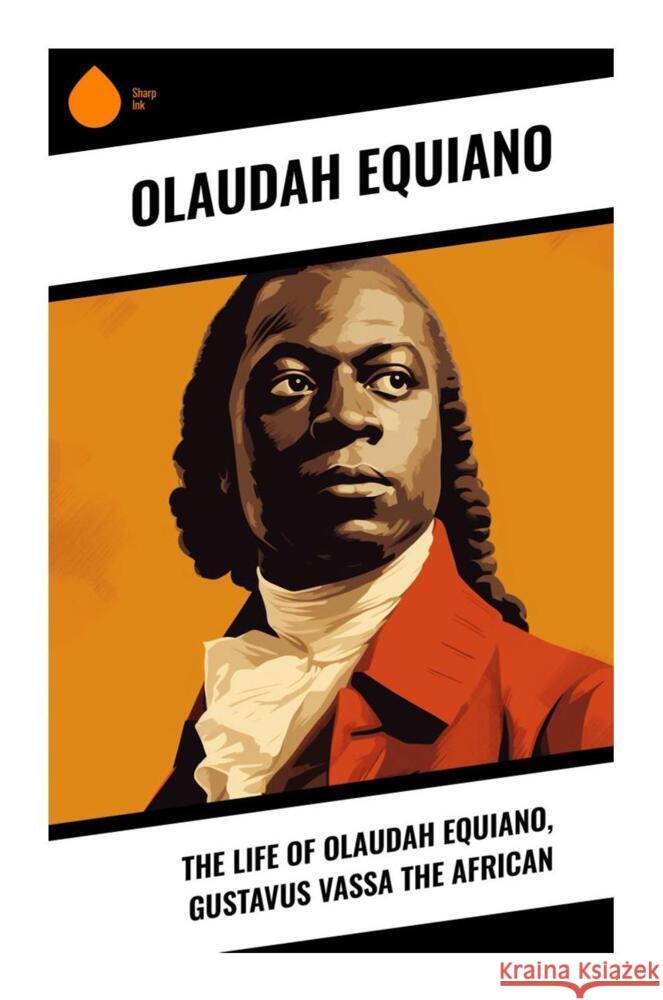 The Life of Olaudah Equiano, Gustavus Vassa the African Equiano, Olaudah 9788028334314