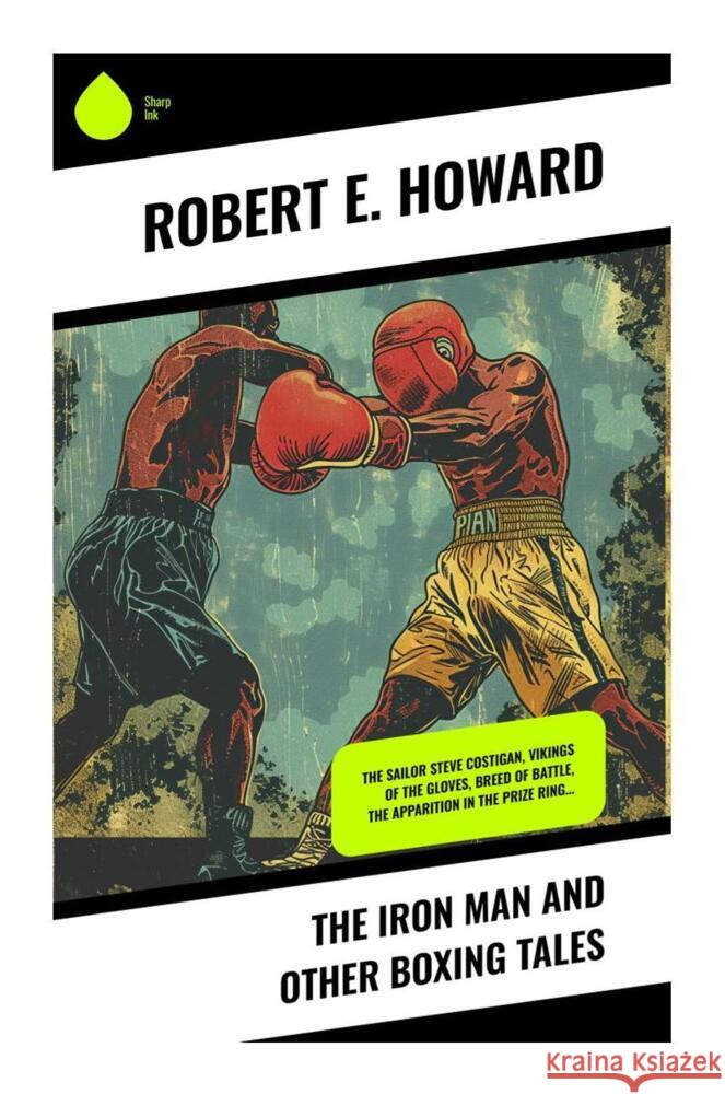 The Iron Man and Other Boxing Tales Howard, Robert E. 9788028334468