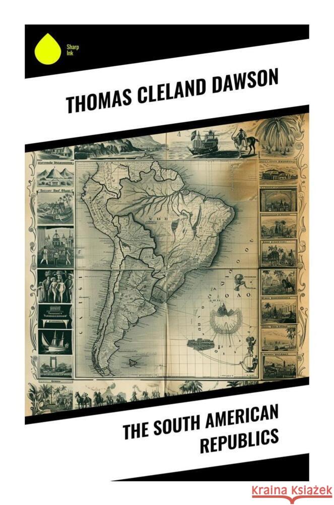 The South American Republics Dawson, Thomas Cleland 9788028334710