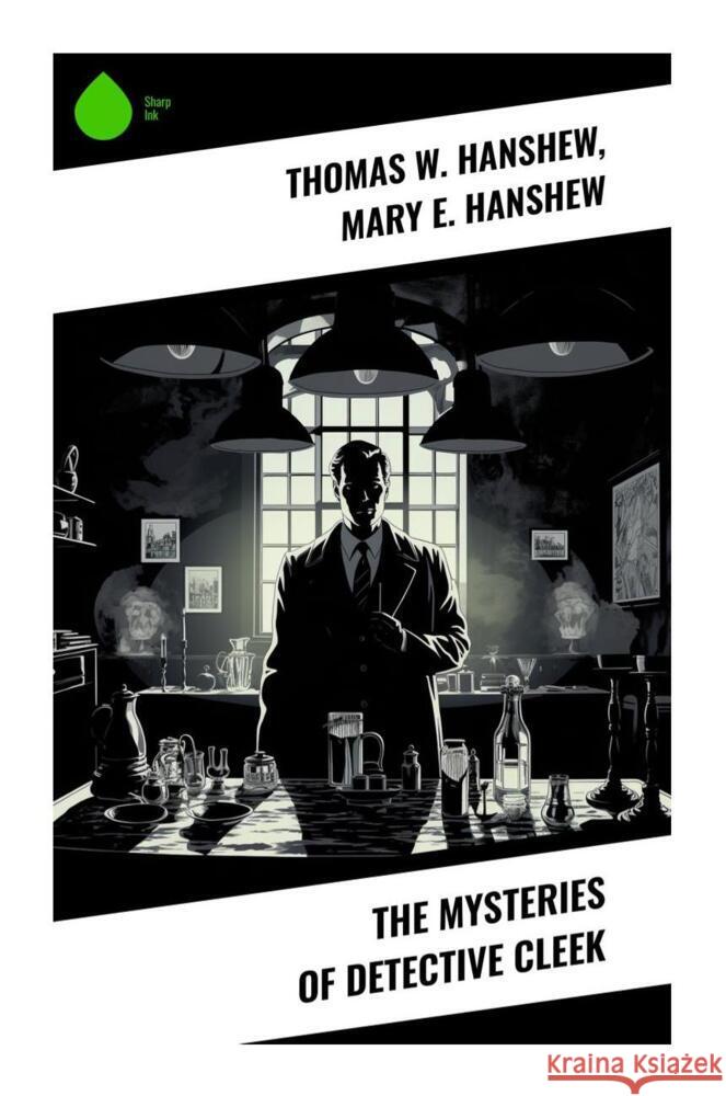 The Mysteries of Detective Cleek Hanshew, Thomas W., Hanshew, Mary E. 9788028334765