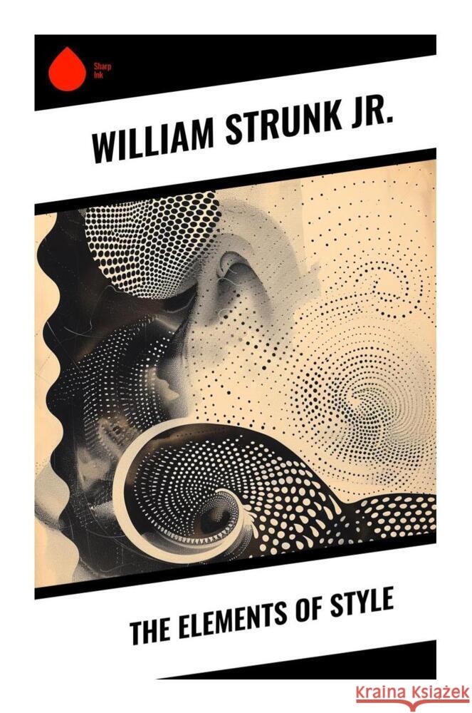 The Elements of Style Strunk, William, Jr. 9788028334949