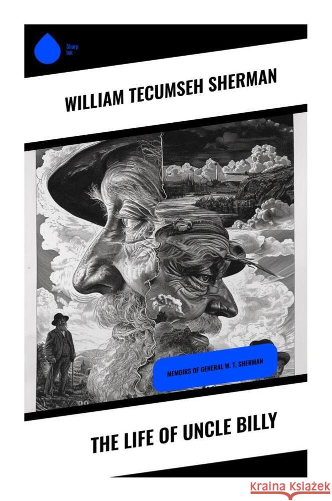 The Life of Uncle Billy Sherman, William Tecumseh 9788028334956