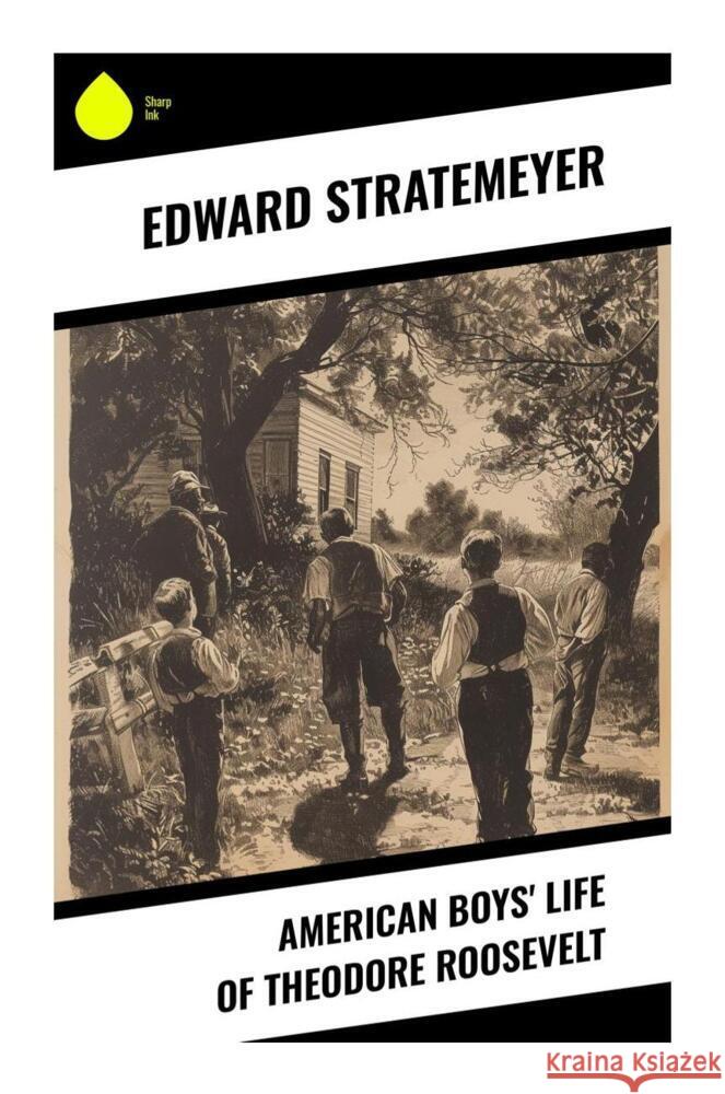 American Boys' Life of Theodore Roosevelt Stratemeyer, Edward 9788028335090 Sharp Ink