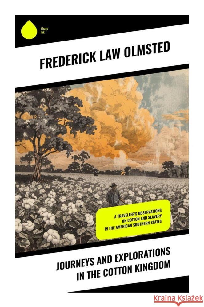 Journeys and Explorations in the Cotton Kingdom Olmsted, Frederick Law 9788028335120