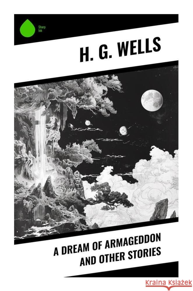 A Dream of Armageddon and Other Stories Wells, H. G. 9788028335205 Sharp Ink