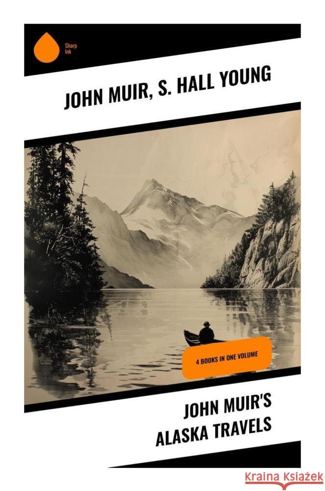 John Muir's Alaska Travels Muir, John, Young, S. Hall 9788028335274 Sharp Ink