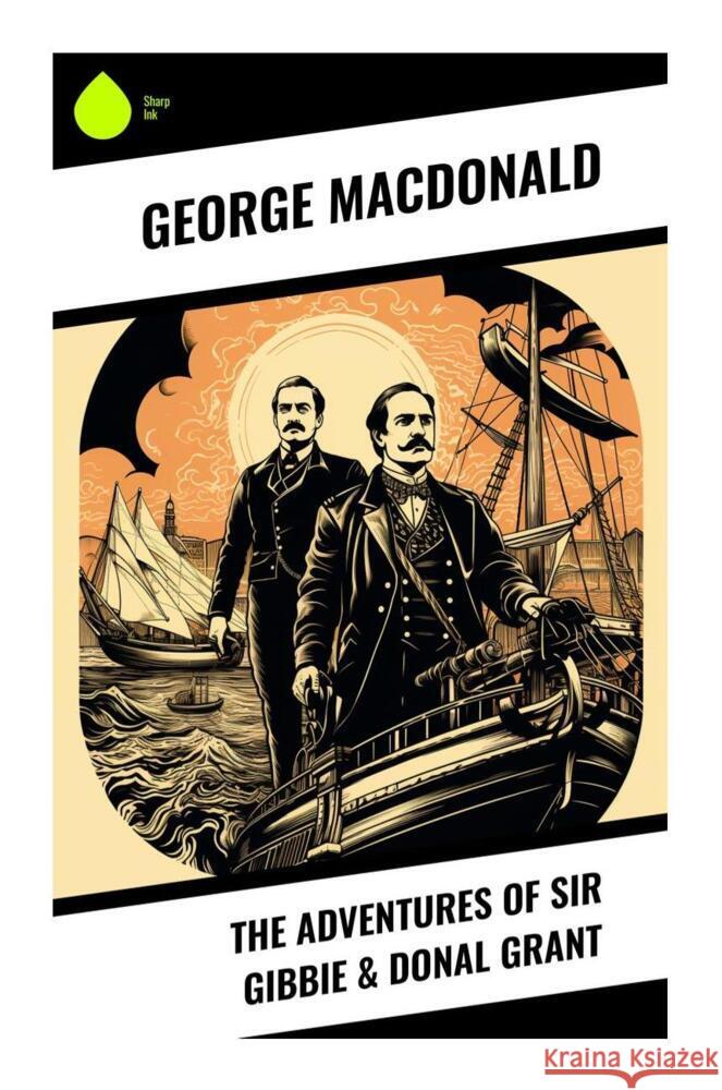 The Adventures of Sir Gibbie & Donal Grant Macdonald, George 9788028335618