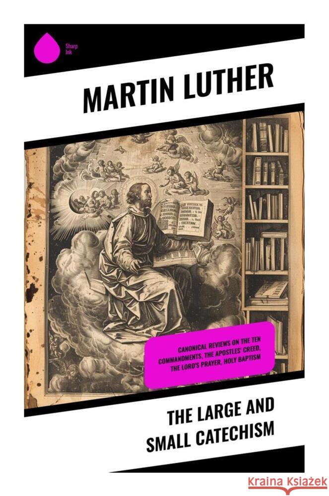 The Large and Small Catechism Luther, Martin 9788028335953