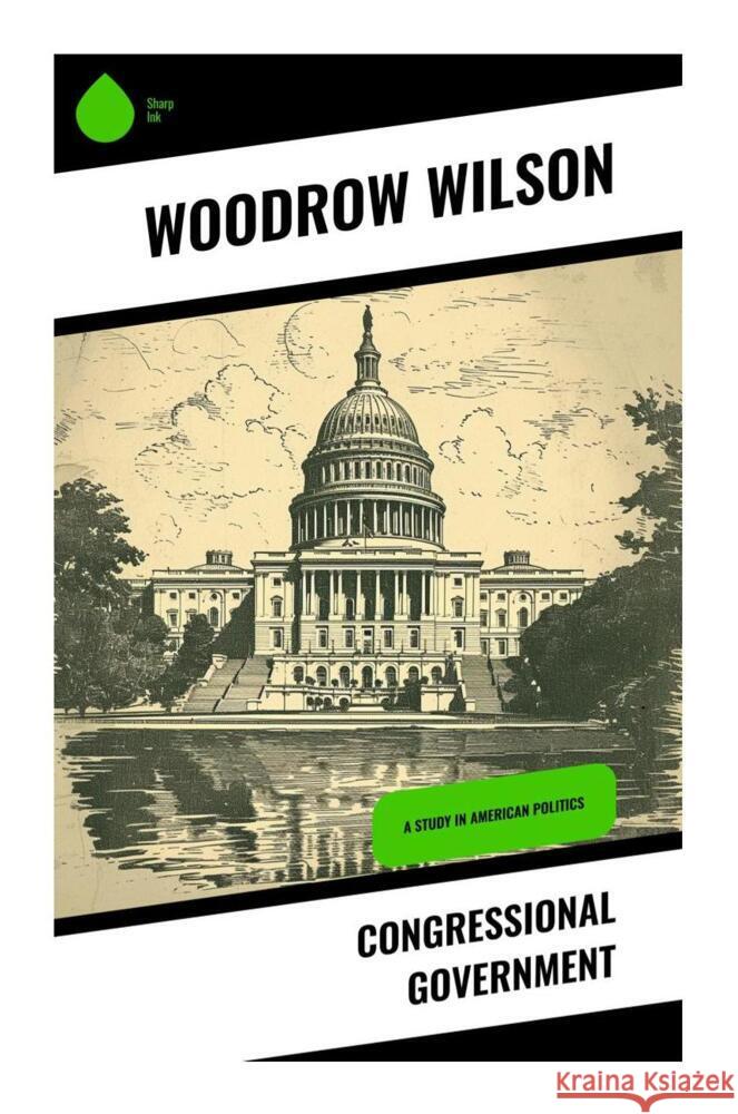 Congressional Government Wilson, Woodrow 9788028336035 Sharp Ink