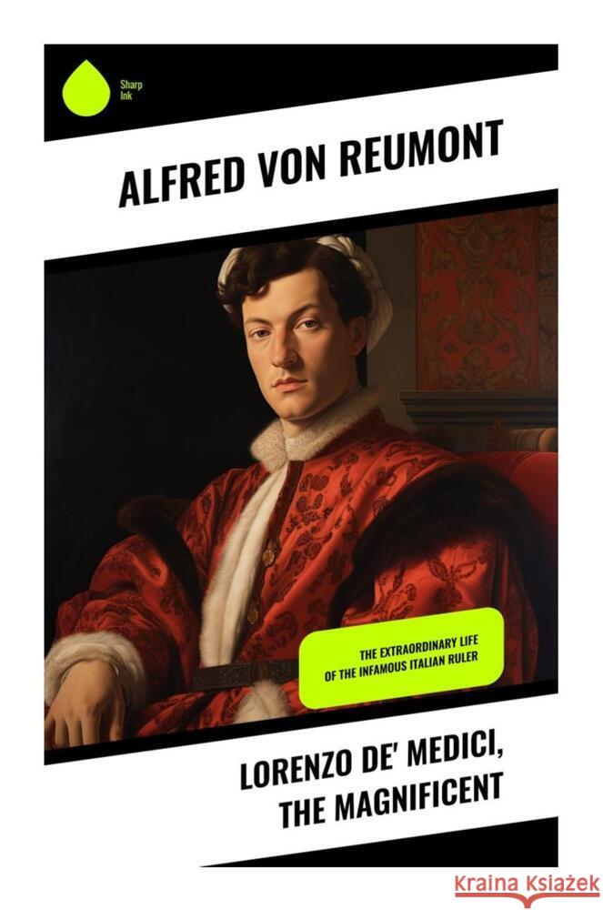 Lorenzo de' Medici, the Magnificent Reumont, Alfred von 9788028336448