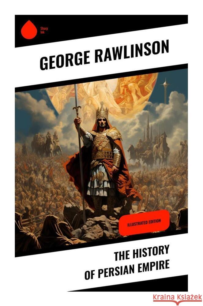 The History of Persian Empire Rawlinson, George 9788028336479