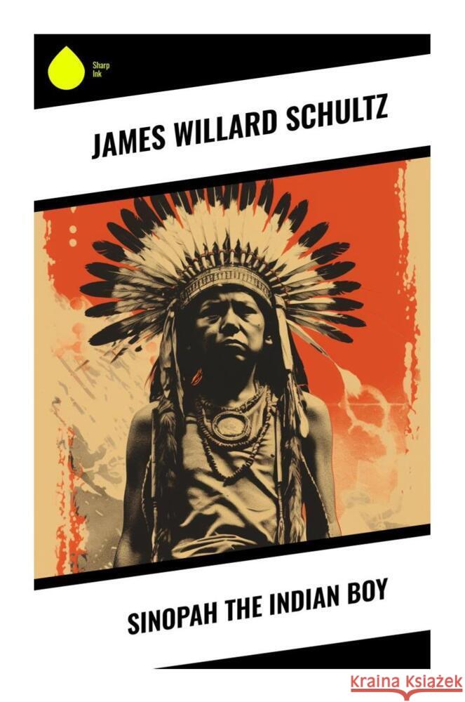 Sinopah the Indian Boy Schultz, James Willard 9788028336530