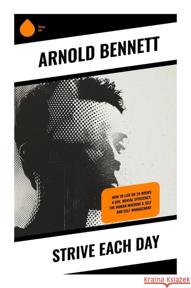 Strive Each Day Bennett, Arnold 9788028336714 Sharp Ink