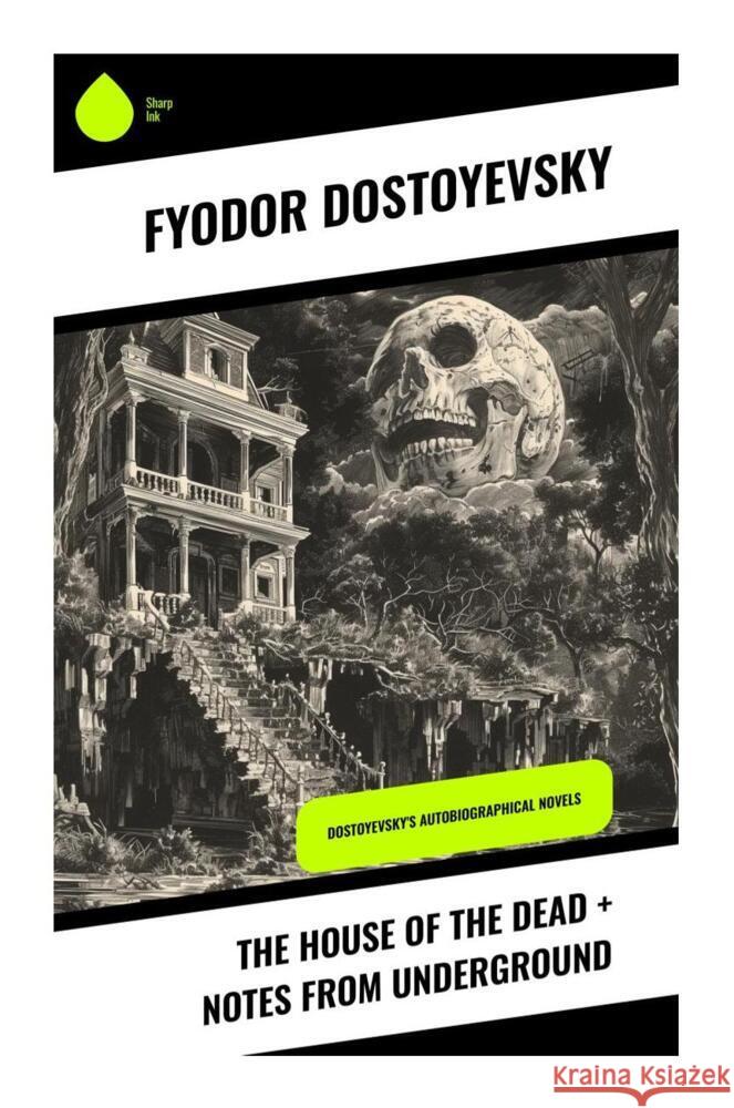 The House of the Dead + Notes from Underground Dostojewskij, Fjodor M. 9788028336868 Sharp Ink