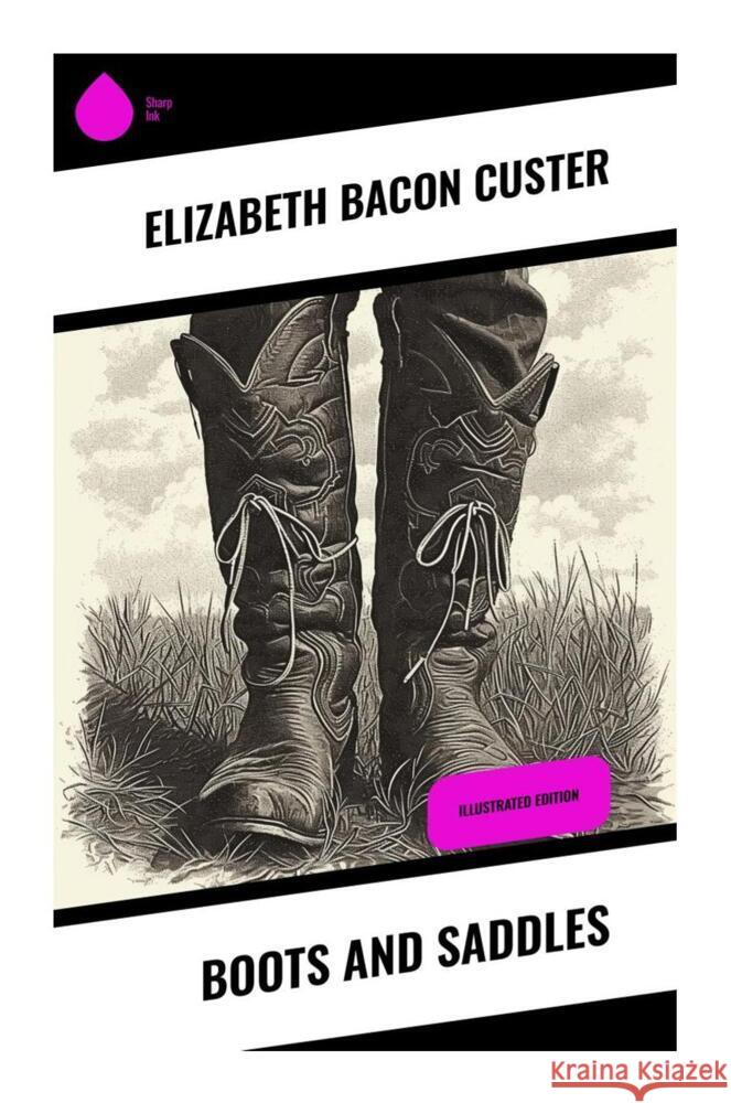 Boots and Saddles Custer, Elizabeth Bacon 9788028337223