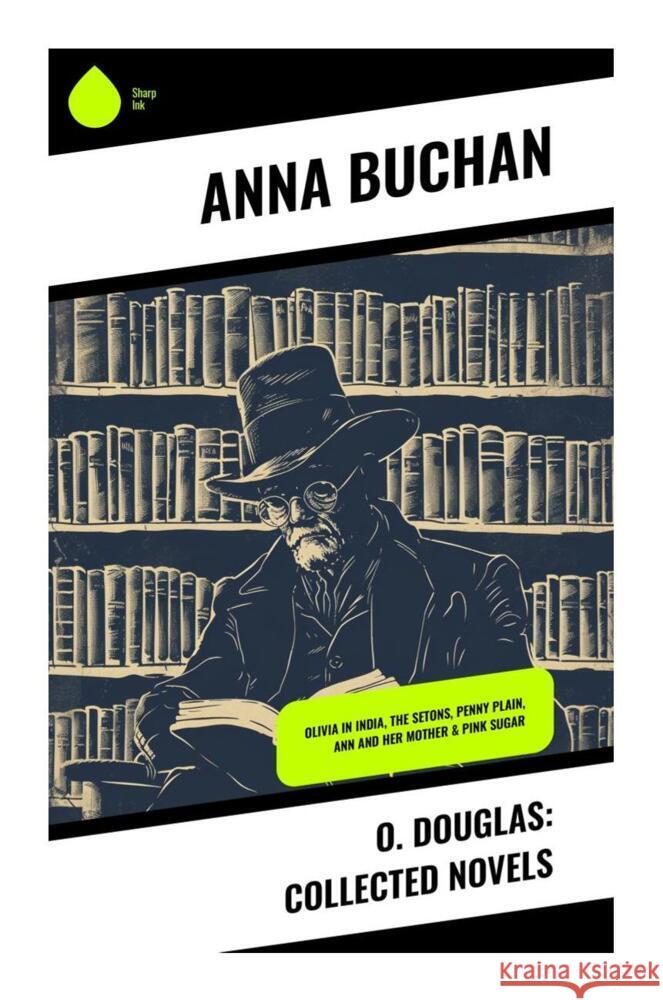 O. Douglas: Collected Novels Buchan, Anna 9788028337308