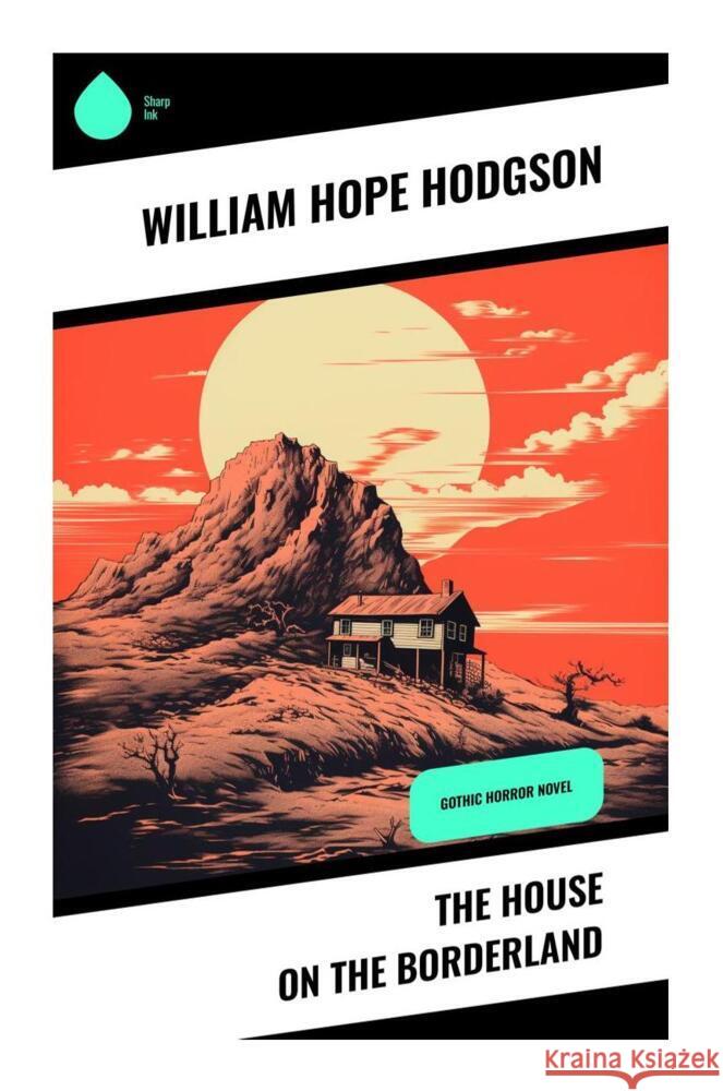 The House on the Borderland Hodgson, William Hope 9788028337377 Sharp Ink