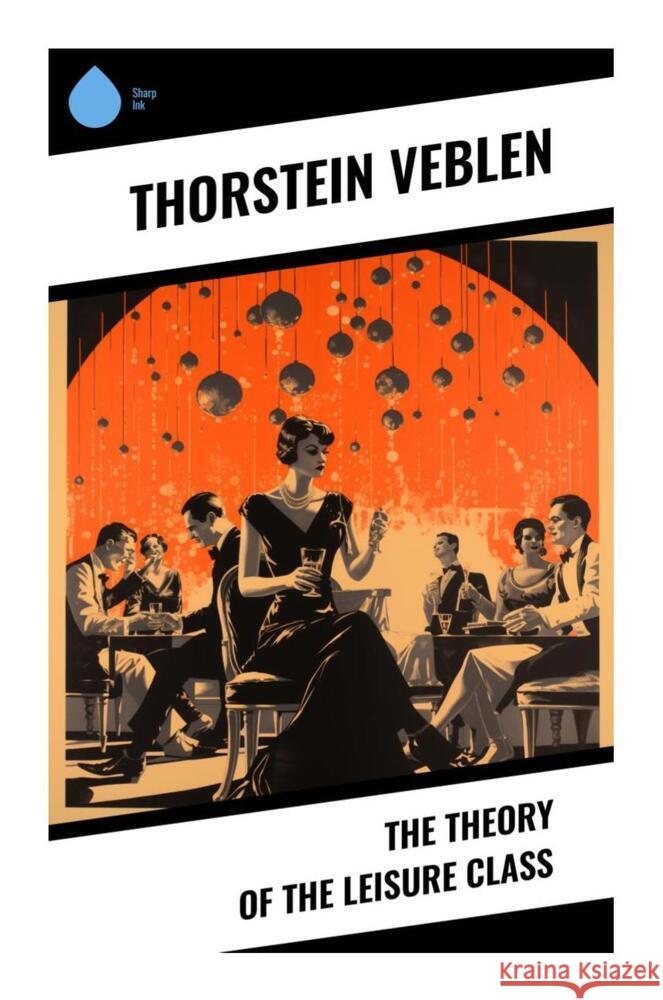 The Theory of the Leisure Class Veblen, Thorstein 9788028337551