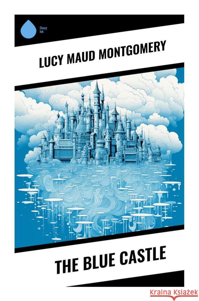 The Blue Castle Montgomery, Lucy Maud 9788028337681 Sharp Ink