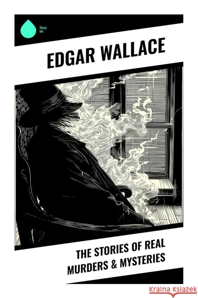 The Stories of Real Murders & Mysteries Wallace, Edgar 9788028338107 Sharp Ink