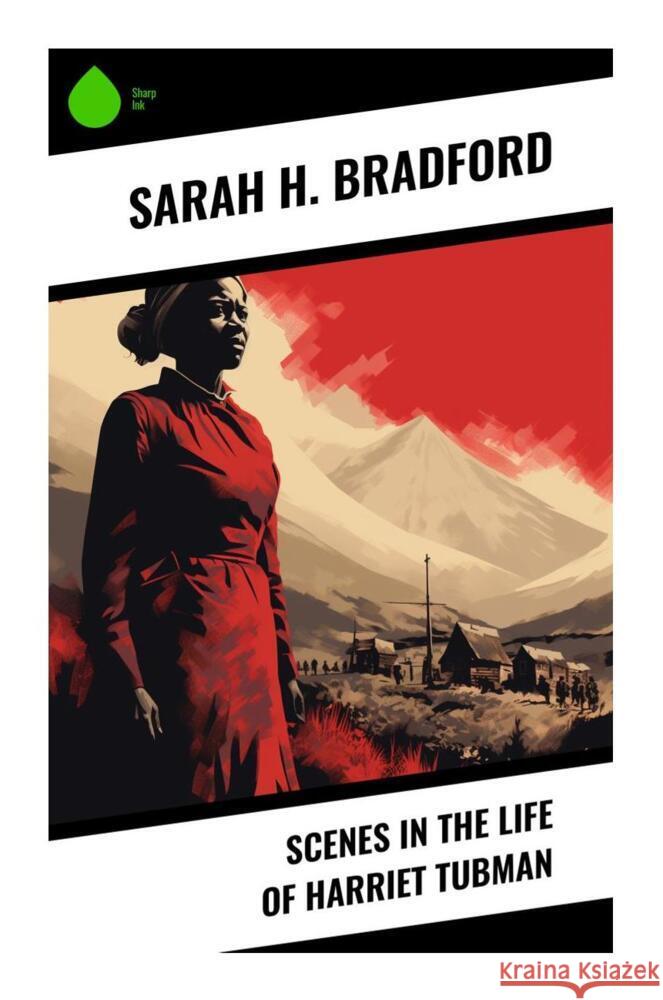 Scenes in the Life of Harriet Tubman Bradford, Sarah H. 9788028338565