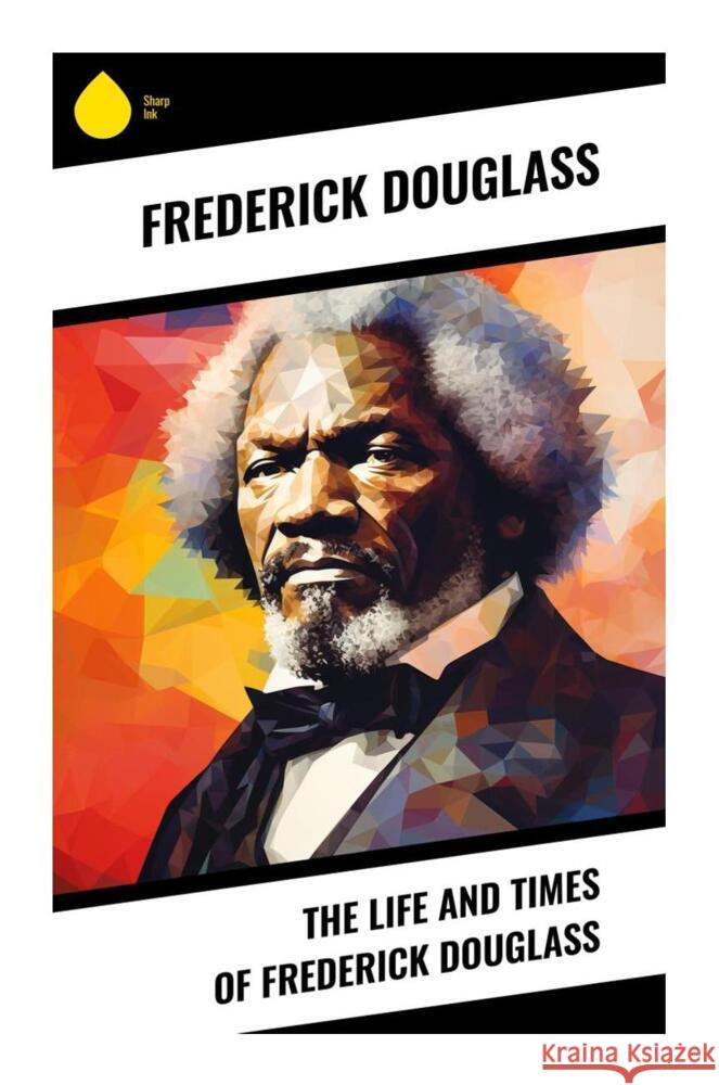 The Life and Times of Frederick Douglass Douglass, Frederick 9788028338572