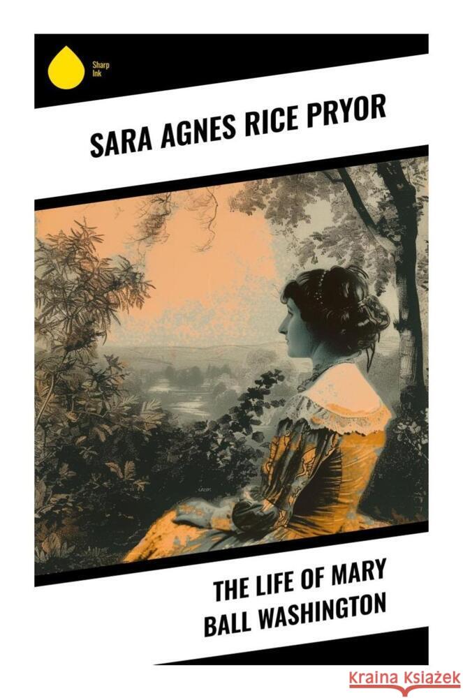 The Life of Mary Ball Washington Pryor, Sara Agnes Rice 9788028338862