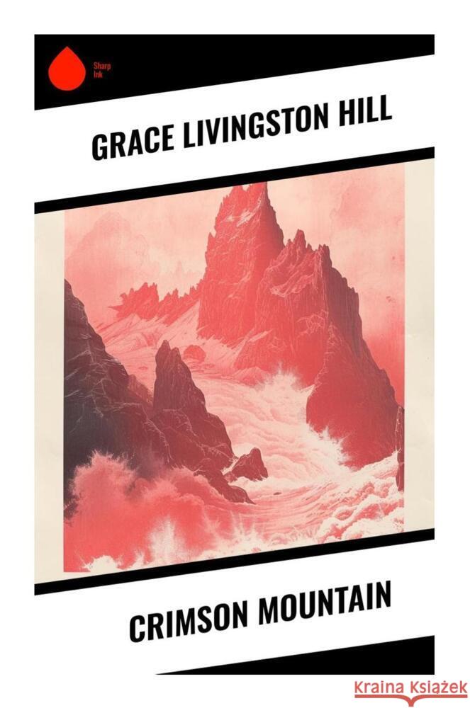 Crimson Mountain Hill, Grace Livingston 9788028339319