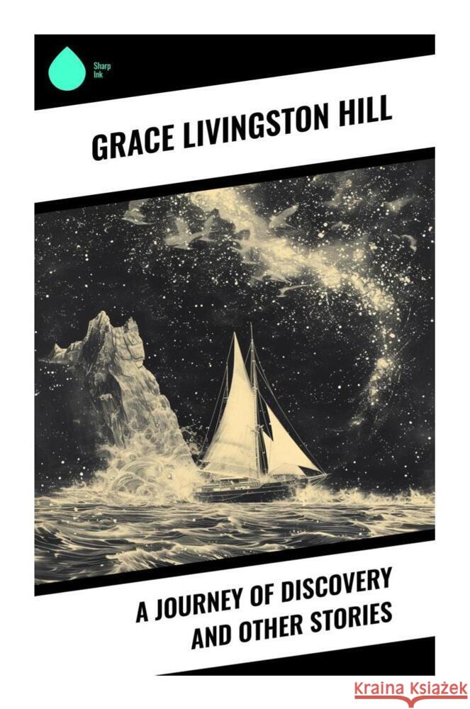 A Journey of Discovery and Other Stories Hill, Grace Livingston 9788028339357