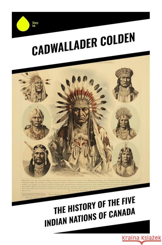 The History of the Five Indian Nations of Canada Colden, Cadwallader 9788028339500