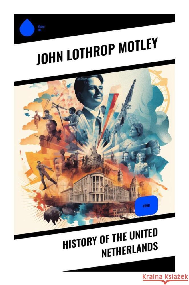 History of the United Netherlands Motley, John Lothrop 9788028339616