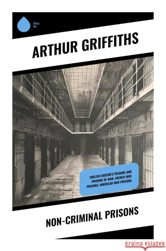 Non-Criminal Prisons Griffiths, Arthur 9788028339821