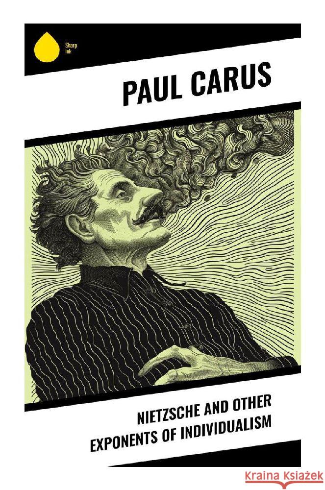 Nietzsche and Other Exponents of Individualism Carus, Paul 9788028340520