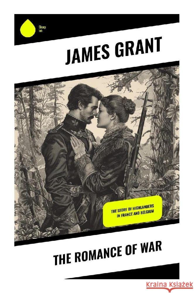 The Romance of War Grant, James 9788028340582 Sharp Ink