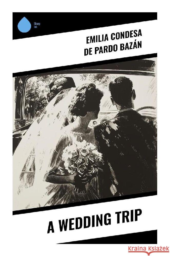 A Wedding Trip Pardo Bazán, Emilia, condesa de 9788028340599