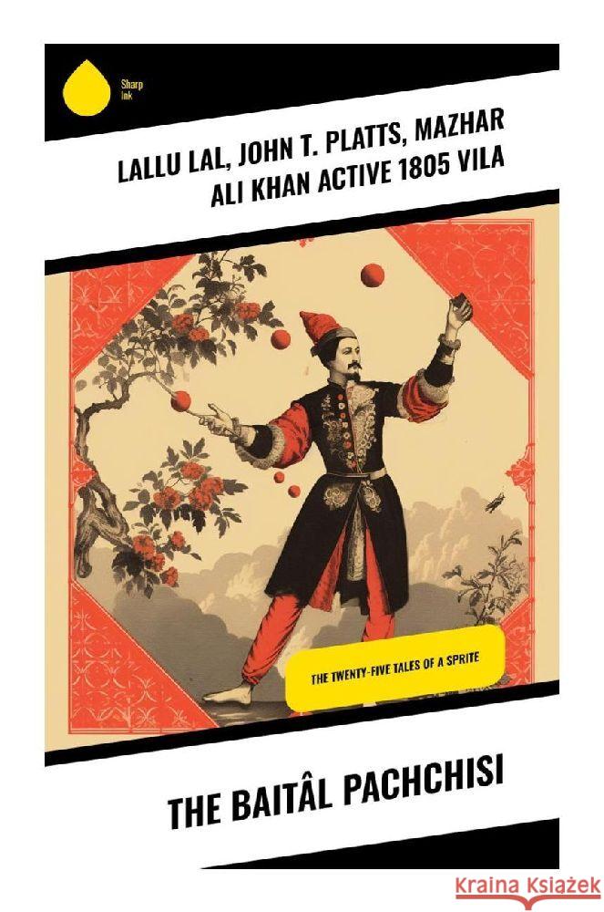 The Baitâl Pachchisi Lallu Lal, Platts, John T., Vila, Mazhar Ali Khan, active 1805 9788028340674