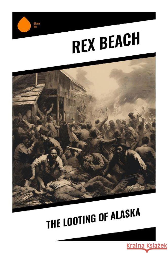 The Looting Of Alaska Beach, Rex 9788028341367