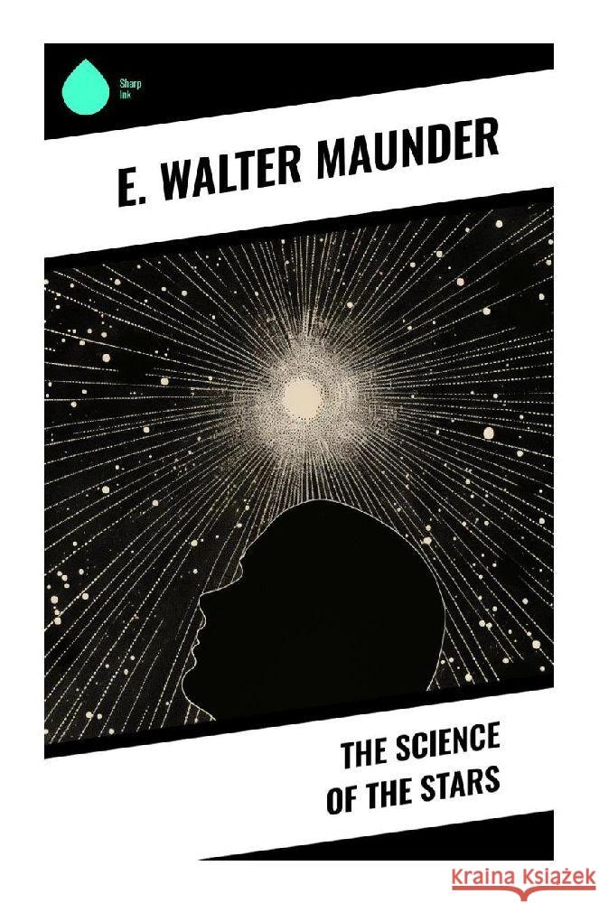 The Science of the Stars Maunder, E. Walter 9788028341473