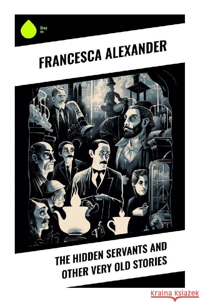 The Hidden Servants and Other Very Old Stories Alexander, Francesca 9788028341534