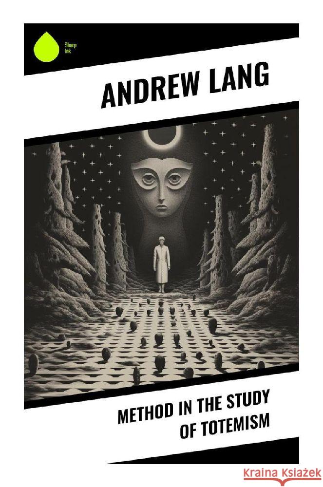 Method in the Study of Totemism Lang, Andrew 9788028341879 Sharp Ink