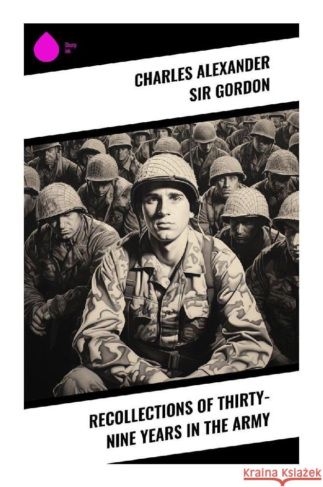 Recollections of Thirty-nine Years in the Army Gordon, Charles Alexander, Sir 9788028341985