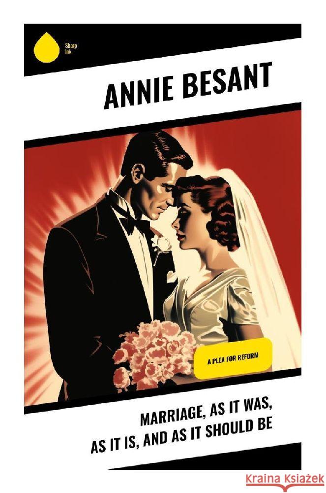 Marriage, As It Was, As It Is, and As It Should Be Besant, Annie 9788028342241 Sharp Ink