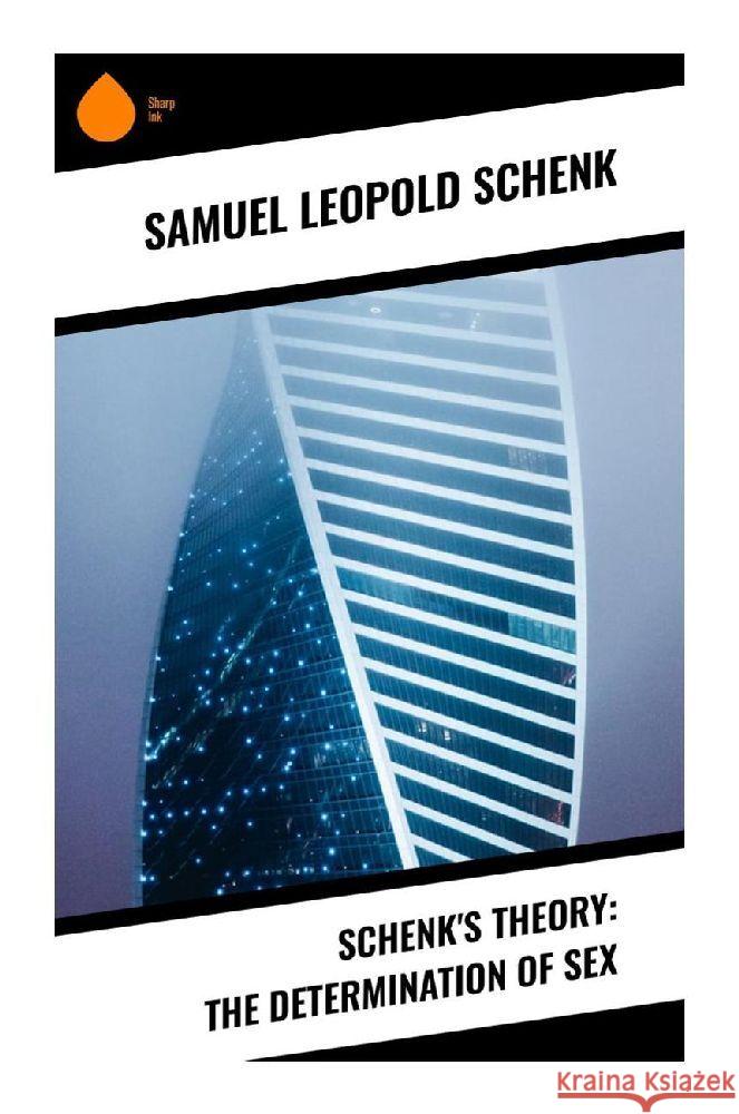 Schenk's Theory: The Determination of Sex Schenk, Samuel Leopold 9788028342265