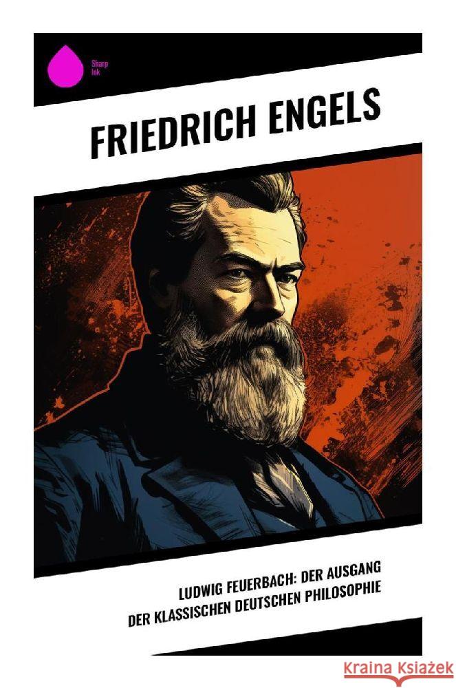 Ludwig Feuerbach: Der Ausgang der klassischen deutschen Philosophie Engels, Friedrich 9788028342708