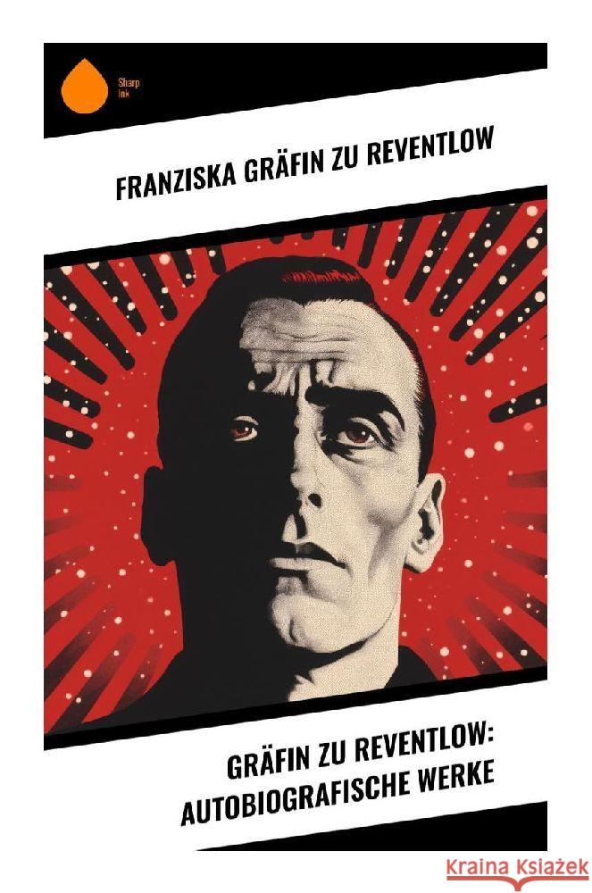 Gräfin zu Reventlow: Autobiografische Werke Reventlow, Franziska Gräfin zu 9788028342920 Sharp Ink