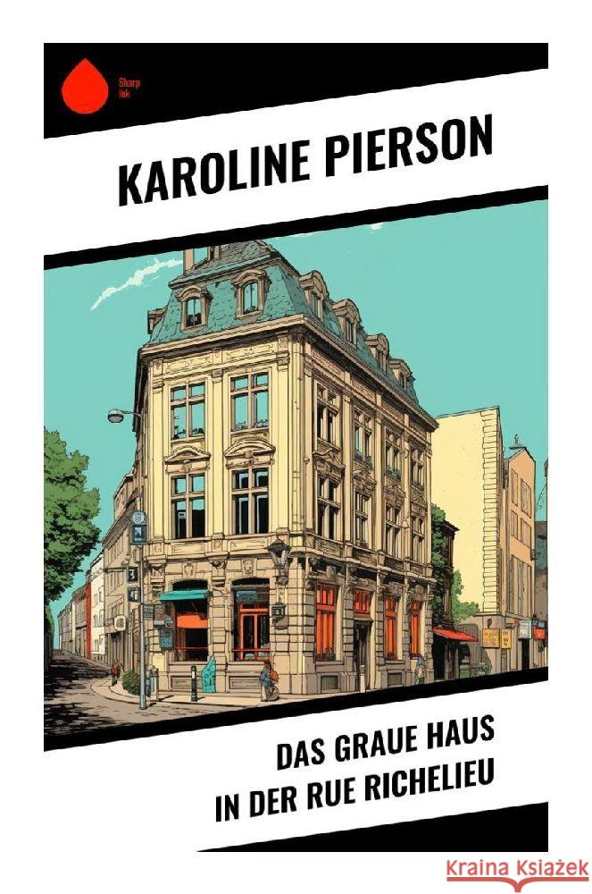 Das graue Haus in der Rue Richelieu Pierson, Karoline 9788028343064