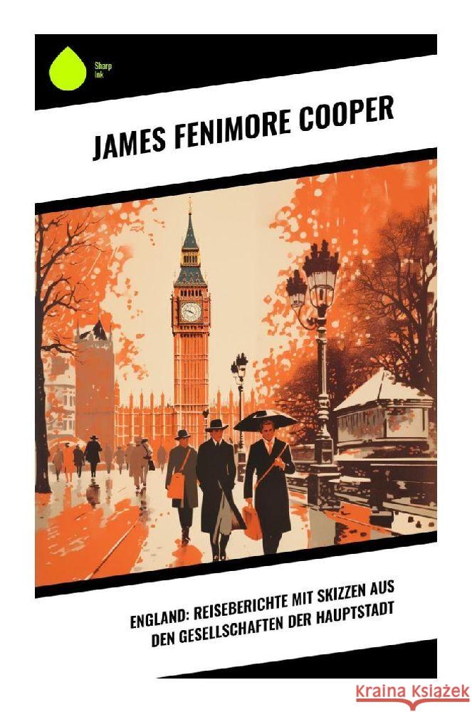 England: Reiseberichte mit Skizzen aus den Gesellschaften der Hauptstadt Cooper, James Fenimore 9788028343125